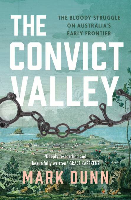 
Concise: Mark Dunn's new book focuses on early settlement of the Hunter Valley.