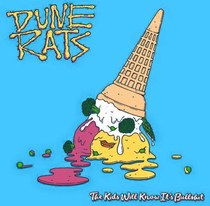 WILD: The Dune Rats' second album might not be one for mum.