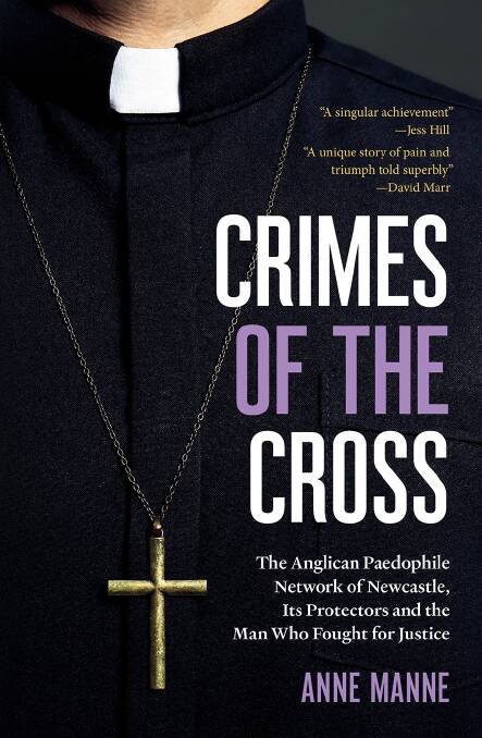 Anne Manne's new book, 'Crimes of the Cross: The Anglican Paedophile Network of Newcastle, Its protectors and the Man Who Fought For Justice'.