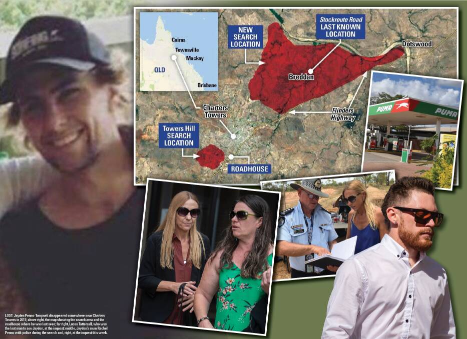 LOST: From left, missing man Jayden Penno-Tompsett, the search area where police found no trace of Jayden, Rachel Penno, Jayden's mum, at the inquest, Rachel Penno during the search, the roadhouse at Charters Towers were Jayden was caught on CCTV and Jayden's road trip companion Lucas Tattersall. 