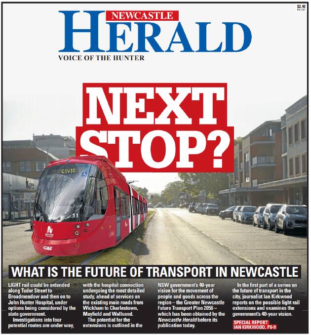PLANS: A Newcastle Herald front page in September detailing the government's plans for a possible light rail extension.