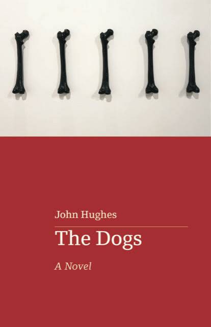 The cover of John Hughes' new novel, 'The Dogs'. Picture: Supplied