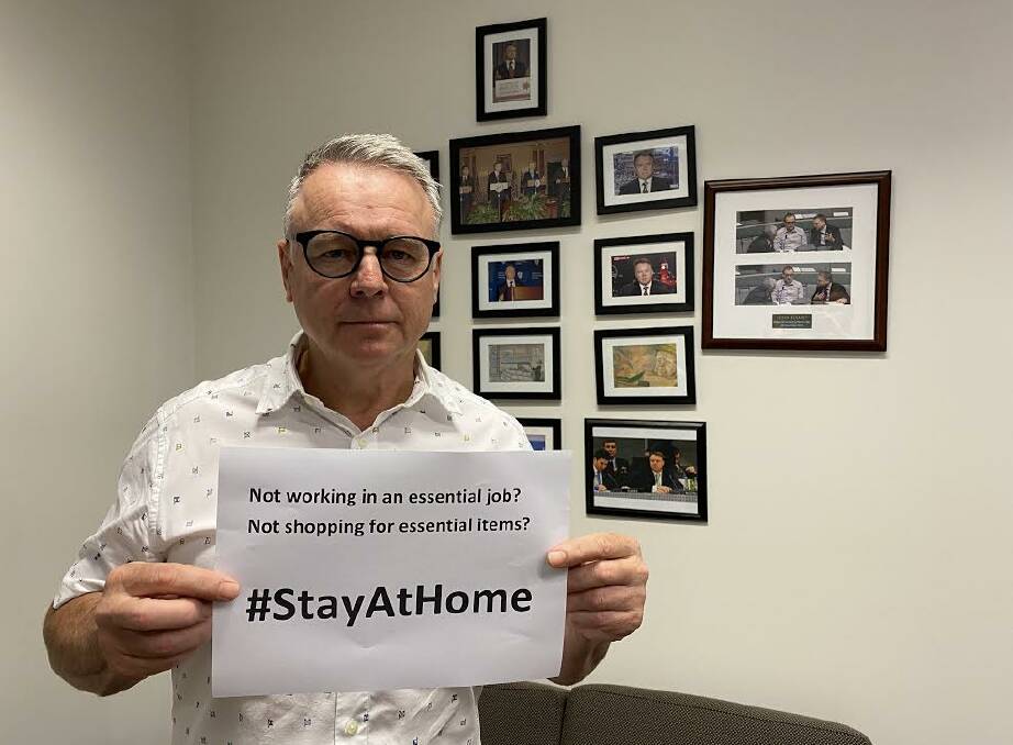 STAY AT HOME: Wise words from Joel Fitzgibbon (Federal member for Hunter) this weekend.