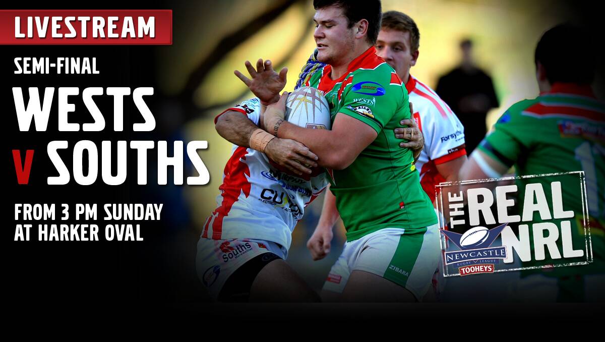 LIVESTREAM The Real NRL semi-final Wests V Souths Sun 3pm Newcastle Herald Newcastle, NSW